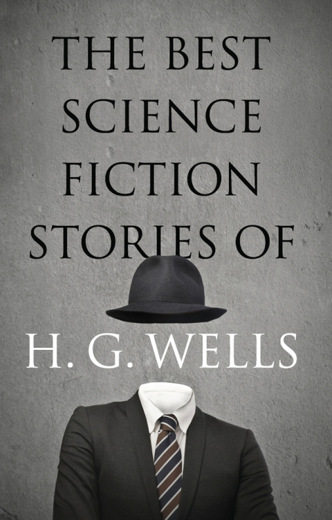 Cover image for book The Best Science Fiction Stories of H. G. Wells