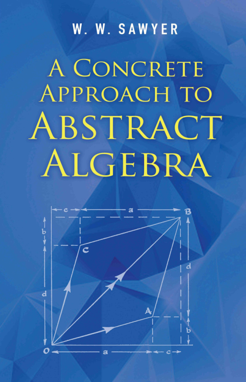 Cover image for book A Concrete Approach to Abstract Algebra