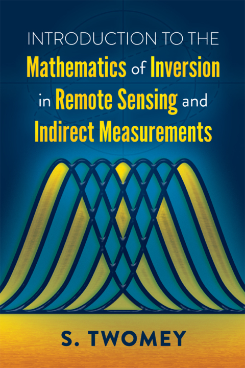 Cover image for book Introduction to the Mathematics of Inversion in Remote Sensing and Indirect Measurements
