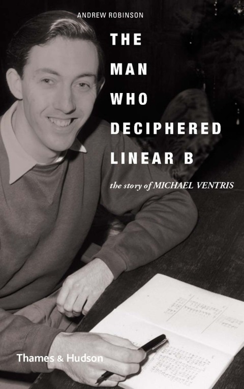 Cover image for book The Man Who Deciphered Linear B: The Story of Michael Ventris
