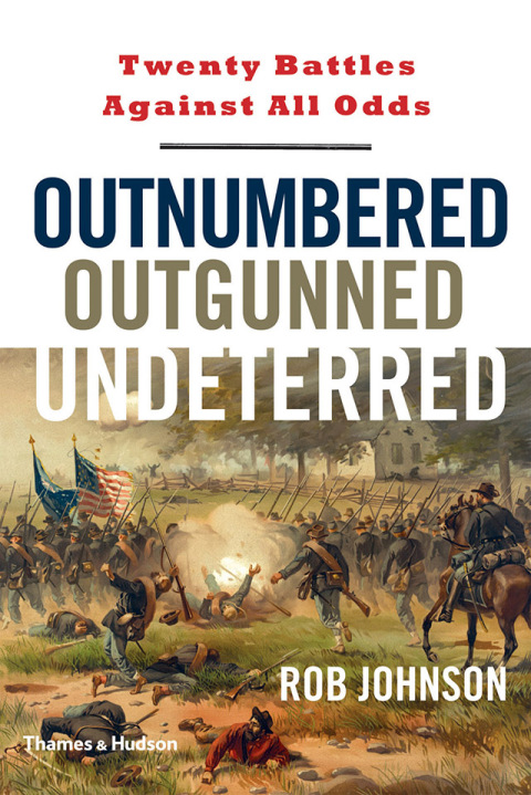 Cover image for book Outnumbered, Outgunned, Undeterred: Twenty Battles Against All Odds