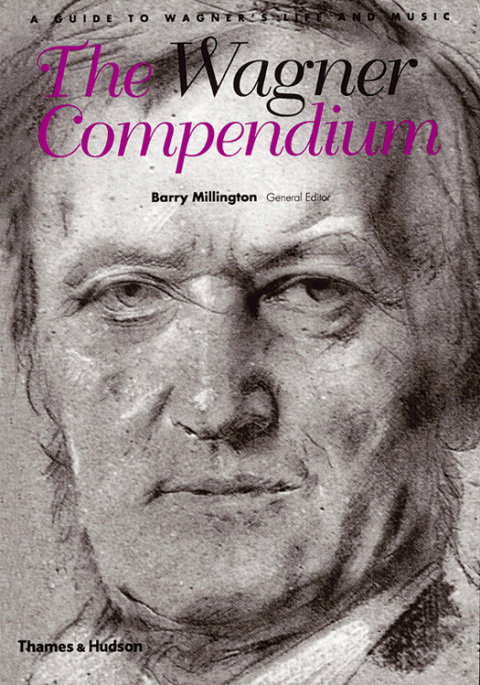 Cover image for book The Wagner Compendium: A Guide To Wagner's Life and Music