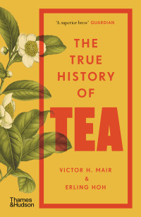 The True History of Tea