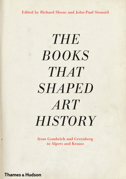 Cover image for book The Books that Shaped Art History: From Gombrich and Greenberg to Alpers and Krauss