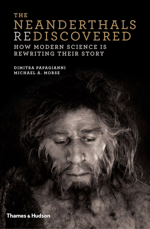 Cover image for book The Neanderthals Rediscovered: How Modern Science Is Rewriting Their Story (The Rediscovered Series)