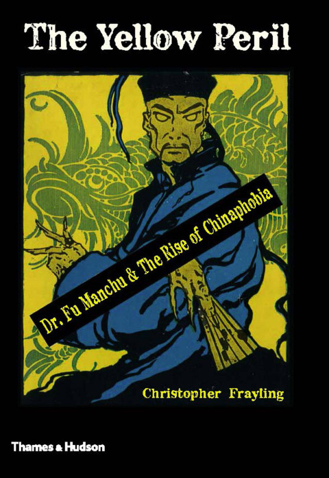 Cover image for book The Yellow Peril: Dr. Fu Manchu and the Rise of Chinaphobia