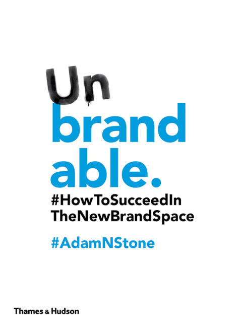 Cover image for book Unbrandable: How to Succeed in the New Brand Space