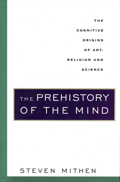 Cover image for book The Prehistory of the Mind: The Cognitive Origins of Art, Religion and Science