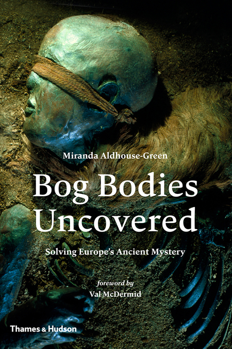 Cover image for book Bog Bodies Uncovered: Solving Europe's Ancient Mystery