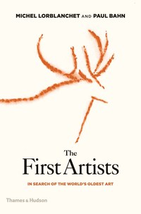 Cover image: The First Artists: In Search of the World's Oldest Art 9780500051870