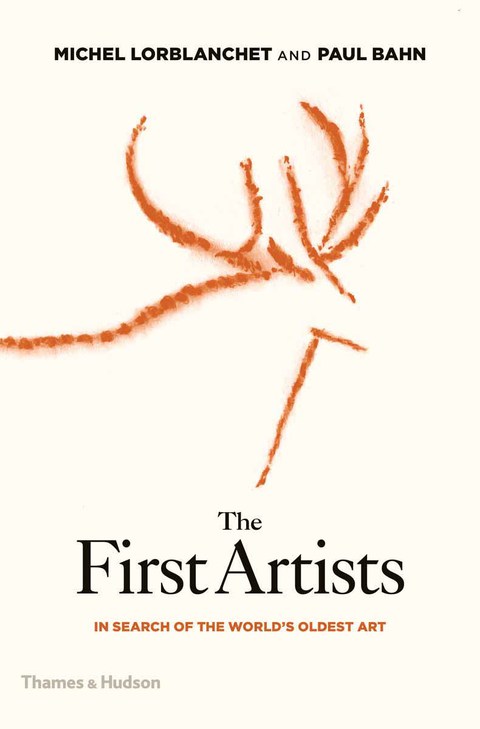 Cover image for book The First Artists: In Search of the World's Oldest Art
