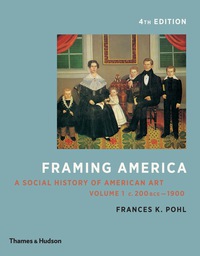 Cover image: Framing America: A Social History of American Art (Volumes 1 and 2) 4th edition 9780500292976