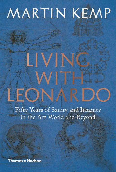 Cover image for book Living with Leonardo: Fifty Years of Sanity and Insanity in the Art World and Beyond