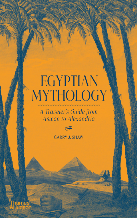 Cover image for book Egyptian Mythology: A Traveler's Guide from Aswan to Alexandria