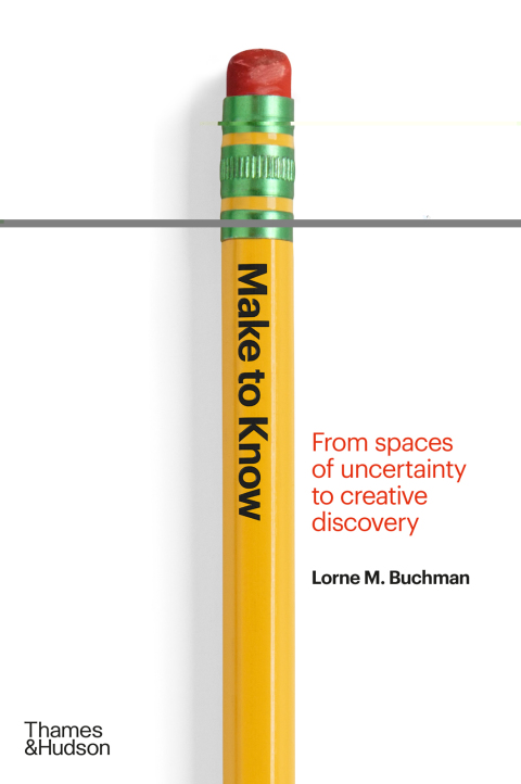 Cover image for book Make to Know: From Spaces of Uncertainty to Creative Discovery