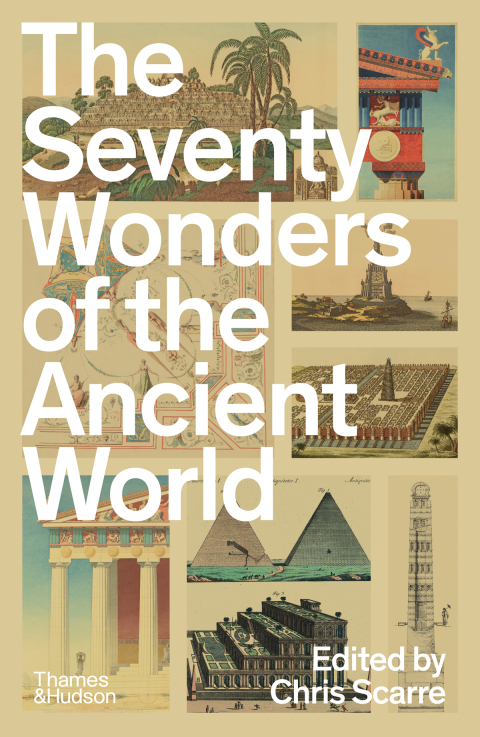 Cover image for book The Seventy Wonders of the Ancient World: The Great Monuments and How They Were Built