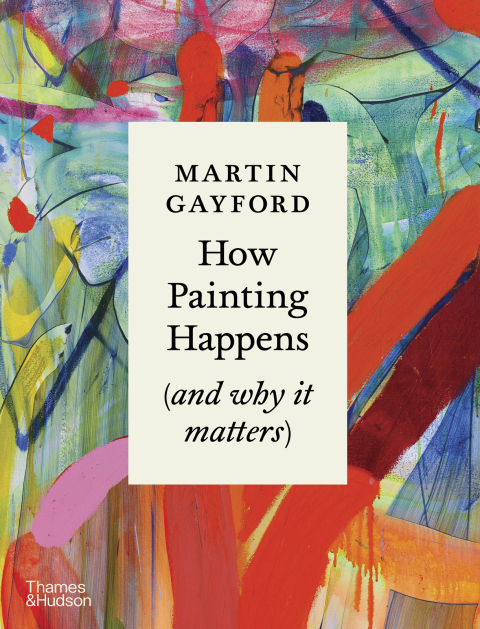 Cover image for book How Painting Happens (and Why it Matters)