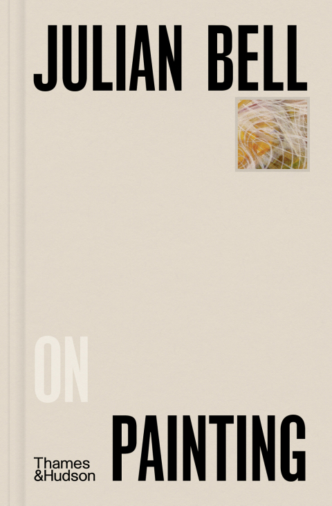 Cover image for book Julian Bell on Painting