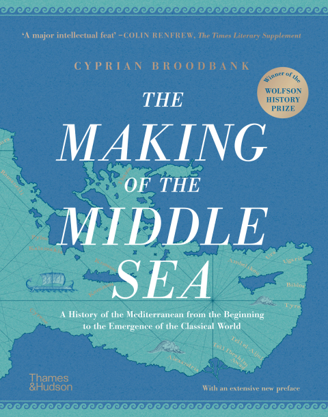 Cover image for book The Making of the Middle Sea: A History of the Mediterranean from the Beginning to the Emergence of the Classical World
