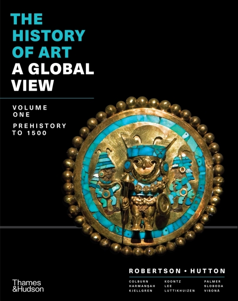 Cover image for book The History of Art: A Global View: Prehistory to 1500 (Volume 1)