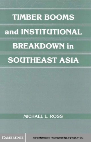 Timber Booms and Institutional Breakdown in Southeast Asia