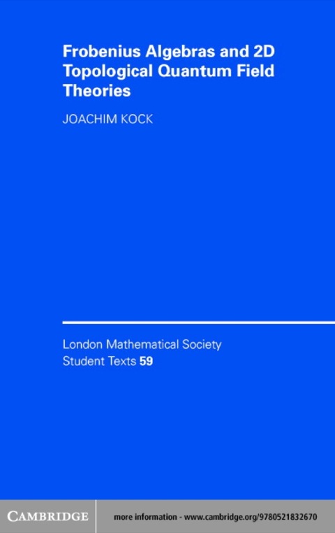 Cover image for book Frobenius Algebras and 2-D Topological Quantum Field Theories