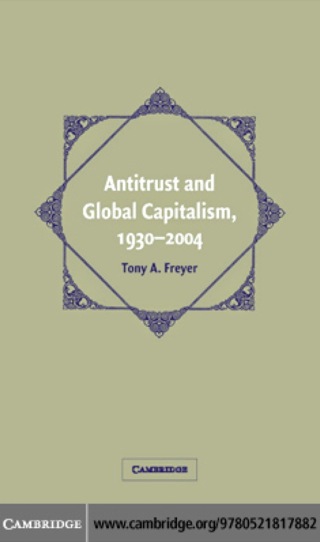 Antitrust and Global Capitalism, 1930–2004
