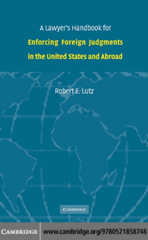 Cover image for book A Lawyer's Handbook for Enforcing Foreign Judgments in the United States and Abroad
