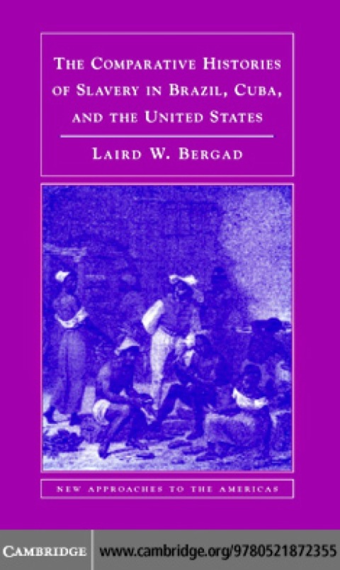 Cover image for book The Comparative Histories of Slavery in Brazil, Cuba, and the United States