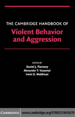 The Cambridge Handbook of Violent Behavior and Aggression