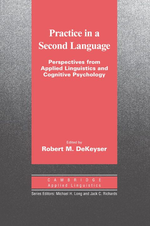 Cover image for book Practice in a Second Language: Perspectives from Applied Linguistics and Cognitive Psychology