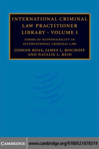 International Criminal Law Practitioner Library: Volume 1, Forms of Responsibility in International Criminal Law