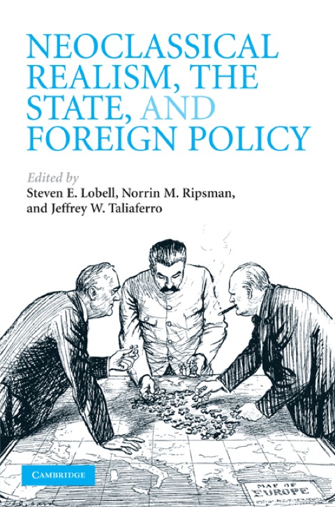 Neoclassical Realism, the State, and Foreign Policy 
