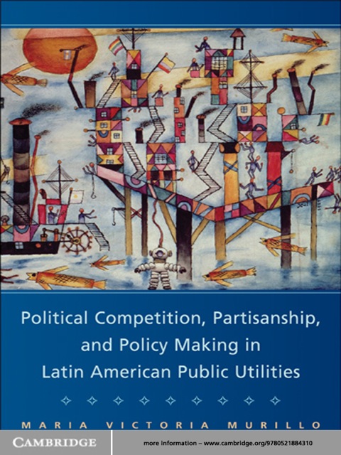 Cover image for book Political Competition, Partisanship, and Policy Making in Latin American Public Utilities