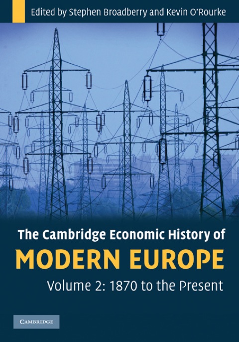 The Cambridge Economic History of Modern Europe: Volume 2, 1870 to the Present 