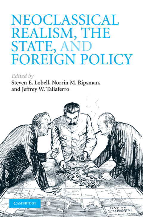 Neoclassical Realism, the State, and Foreign Policy 