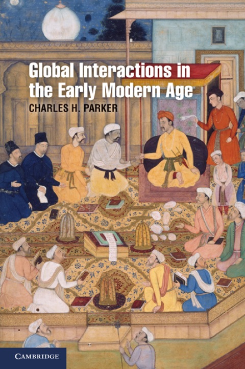 Global Interactions in the Early Modern Age, 1400â1800 
