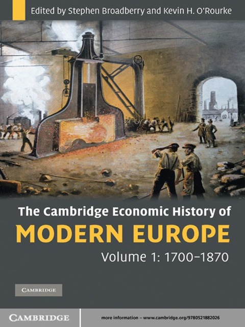The Cambridge Economic History of Modern Europe: Volume 1, 1700â1870 