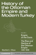 History of the Ottoman Empire and Modern Turkey: Volume 1, Empire of the Gazis: The Rise and Decline of the Ottoman Empire 1280–1808 - Stanford J. Shaw