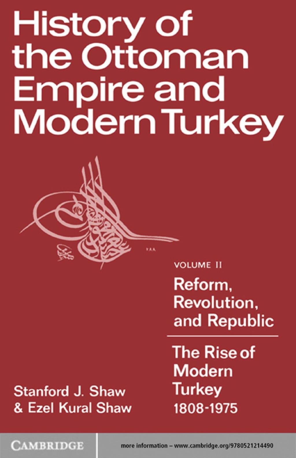 History of the Ottoman Empire and Modern Turkey: Volume 2  Reform  Revolution  and Republic: The Rise of Modern Turkey 18 (eBook) - Stanford J. Shaw; Ezel Kural Shaw