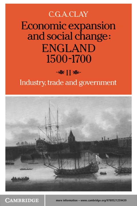 Cover image for book Economic Expansion and Social Change: England 1500–1700: Volume 2, Industry, Trade and Government