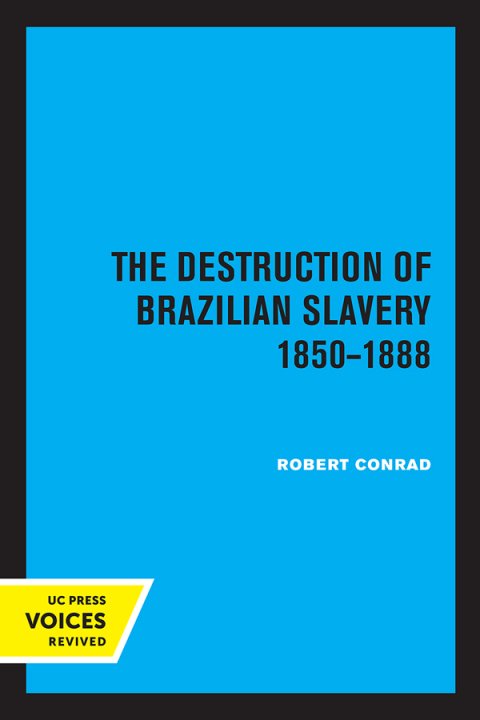 Cover image for book The Destruction of Brazilian Slavery 1850 - 1888