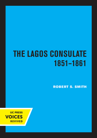 صورة الغلاف: The Lagos Consulate 1851 - 1861 1st edition 9780520367074