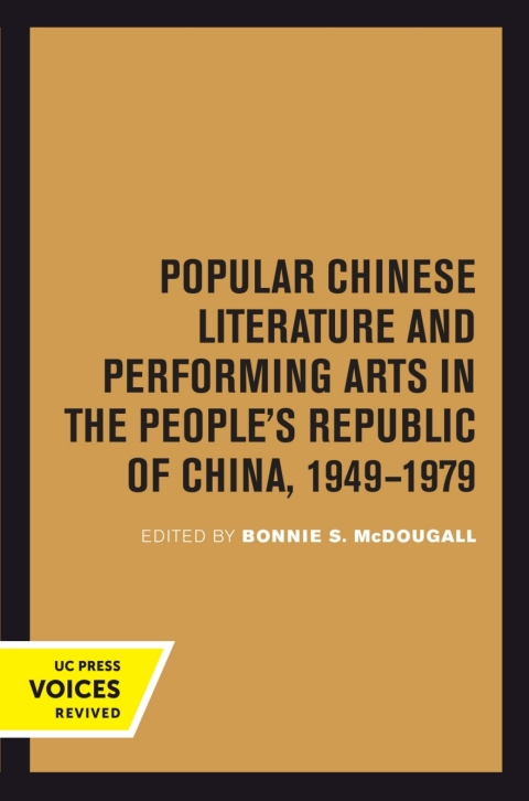 Cover image for book Popular Chinese Literature and Performing Arts in the People's Republic of China, 1949-1979