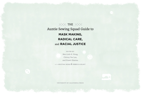 Cover image for book The Auntie Sewing Squad Guide to Mask Making, Radical Care, and Racial Justice
