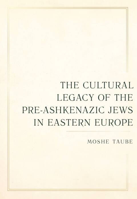 Cover image for book The Cultural Legacy of the Pre-Ashkenazic Jews in Eastern Europe