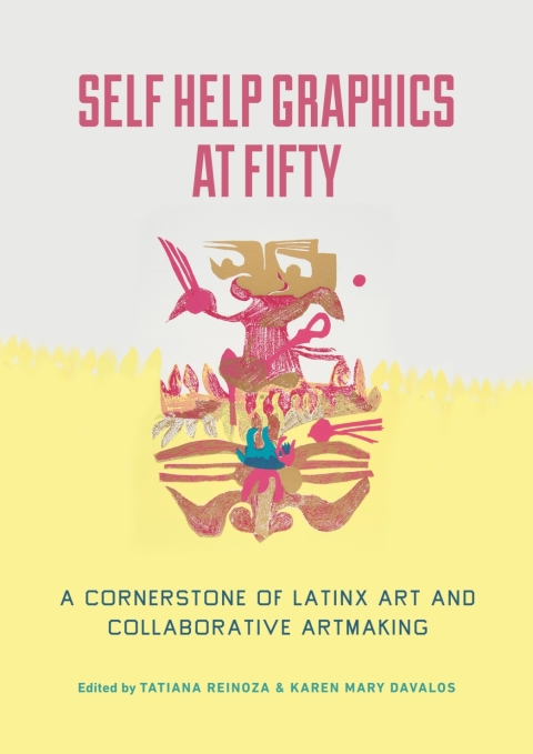 Cover image for book Self Help Graphics at Fifty