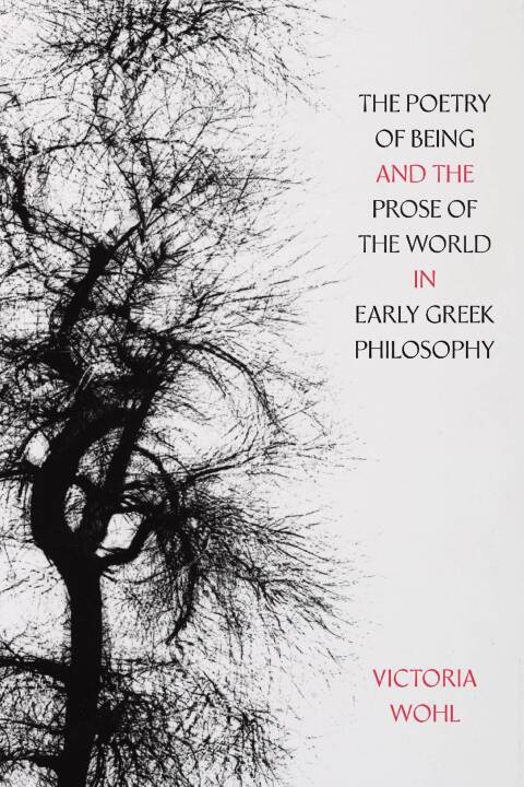 Cover image for book The Poetry of Being and the Prose of the World in Early Greek Philosophy