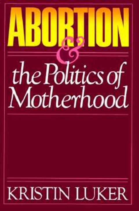 Cover image for book Abortion and the Politics of Motherhood