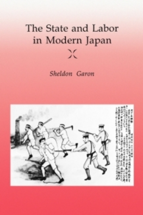 Cover image for book The State and Labor in Modern Japan